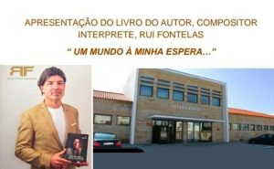 Apresentação do Livro de Rui Fontelas, “Um Mundo à Minha Espera” em Valpaços